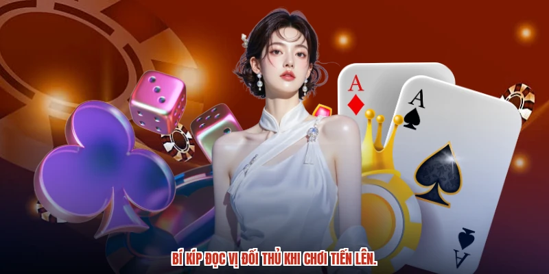 Bí kíp đọc vị đối thủ khi chơi tiến lên. Bí kíp đọc vị đối thủ khi chơi tiến lên.