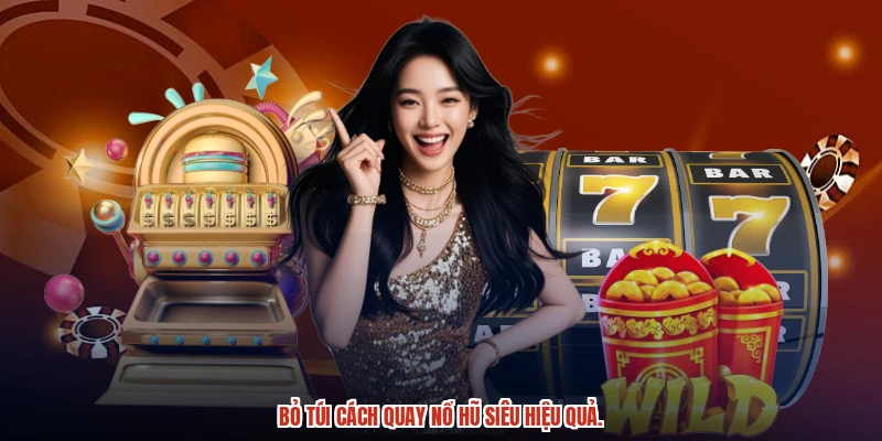 Bỏ túi cách quay nổ hũ siêu hiệu quả. Bỏ túi cách quay nổ hũ siêu hiệu quả.