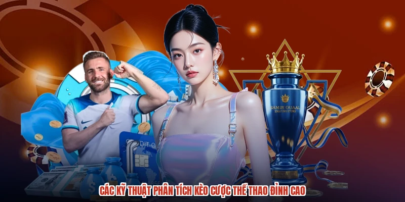 Các kỹ thuật phân tích kèo cược thể thao đỉnh cao Các kỹ thuật phân tích kèo cược thể thao đỉnh cao