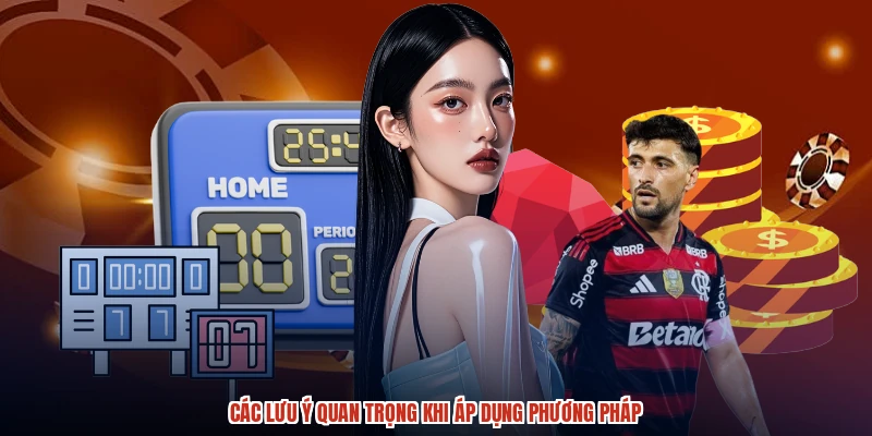 Các lưu ý quan trọng khi áp dụng phương pháp Các lưu ý quan trọng khi áp dụng phương pháp