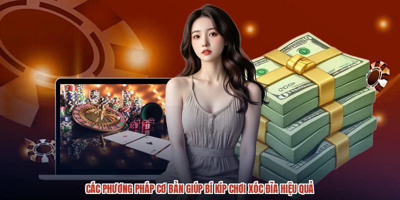 Các phương pháp cơ bản giúp bí kíp chơi XÓC ĐĨA hiệu quả Các phương pháp cơ bản giúp bí kíp chơi XÓC ĐĨA hiệu quả