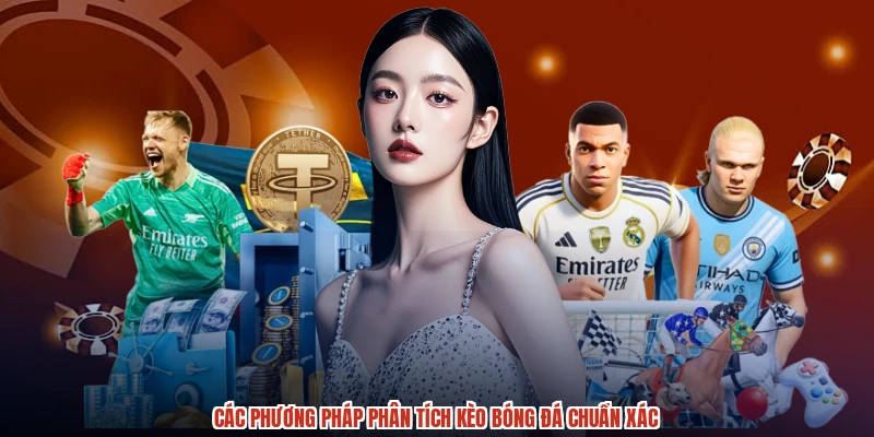 Các phương pháp phân tích kèo bóng đá chuẩn xác Các phương pháp phân tích kèo bóng đá chuẩn xác