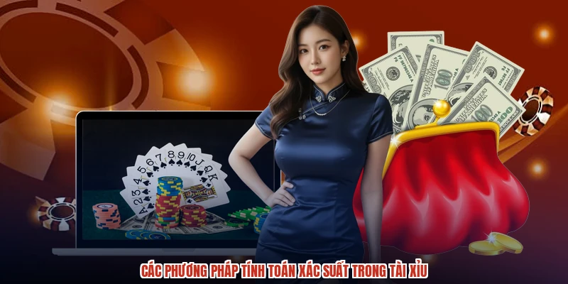 Các phương pháp tính toán xác suất trong tài xỉu Các phương pháp tính toán xác suất trong tài xỉu