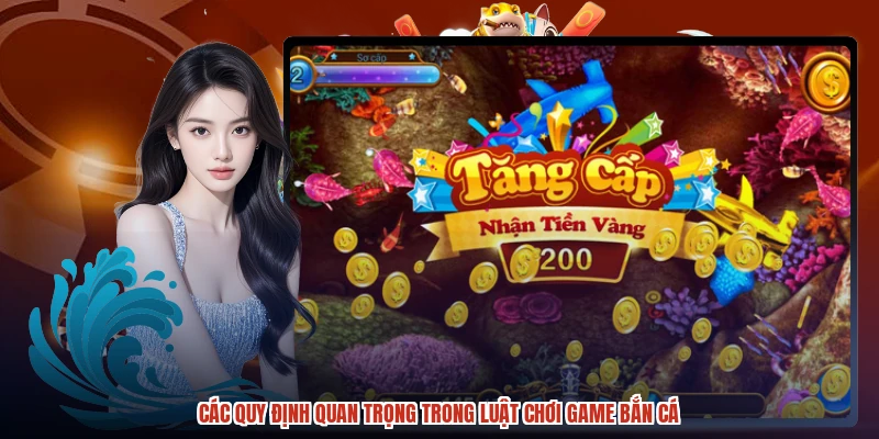 Các quy định quan trọng trong luật chơi game bắn cá