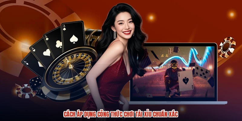 Cách áp dụng công thức chơi tài xỉu chuẩn xác Cách áp dụng công thức chơi tài xỉu chuẩn xác
