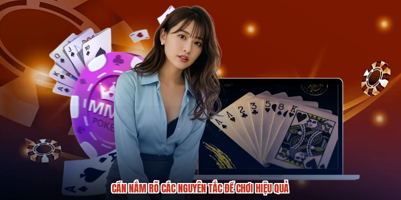 Cần nắm rõ các nguyên tắc để chơi hiệu quả Cần nắm rõ các nguyên tắc để chơi hiệu quả