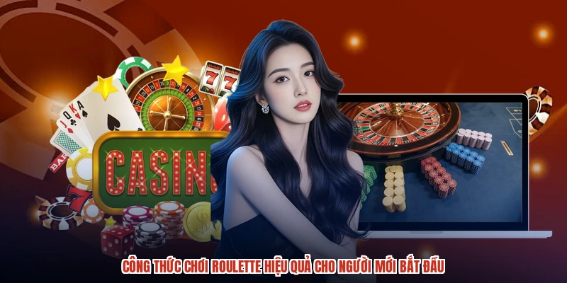 Công Thức Chơi Roulette Hiệu Quả Cho Người Mới Bắt Đầu
