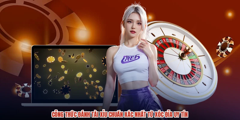 Công Thức Đánh Tài Xỉu Chuẩn Xác Nhất Từ XÓC ĐĨA Uy Tín