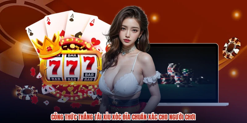 Công Thức Thắng Tài Xỉu XÓC ĐĨA Chuẩn Xác Cho Người Chơi