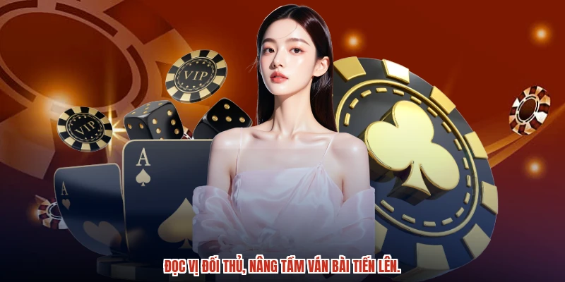 Đọc vị đối thủ, nâng tầm ván bài tiến lên. Đọc vị đối thủ, nâng tầm ván bài tiến lên.