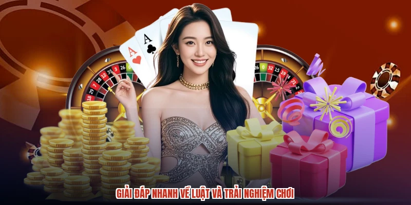 Giải đáp nhanh về luật và trải nghiệm chơi