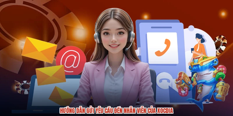 Hướng dẫn gửi yêu cầu đến nhân viên của XÓC ĐĨA