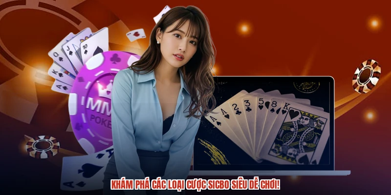 Khám phá các loại cược sicbo siêu dễ chơi Khám phá các loại cược sicbo siêu dễ chơi