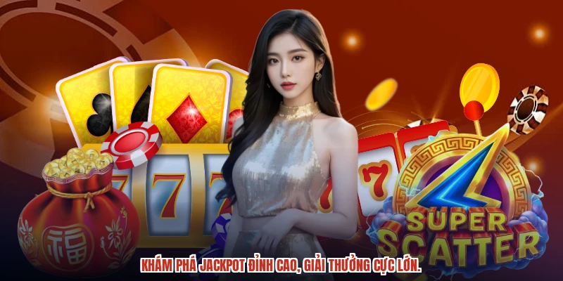 Khám phá jackpot đỉnh cao, giải thưởng cực lớn.