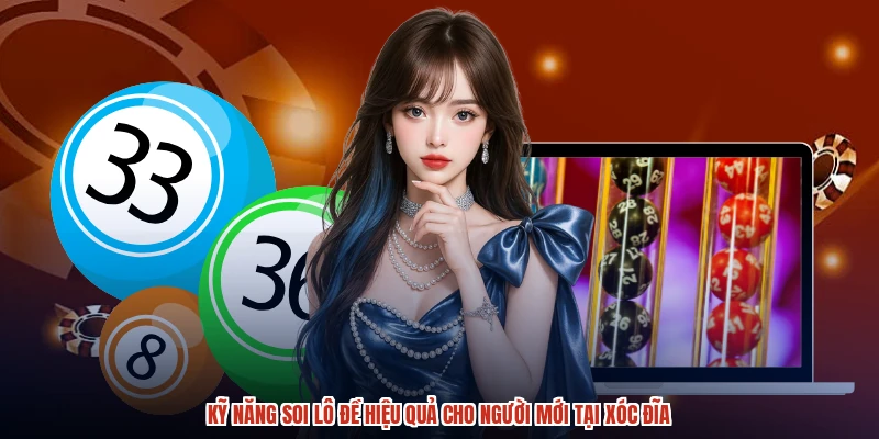 Kỹ Năng Soi Lô Đề Hiệu Quả Cho Người Mới Tại XÓC ĐĨA