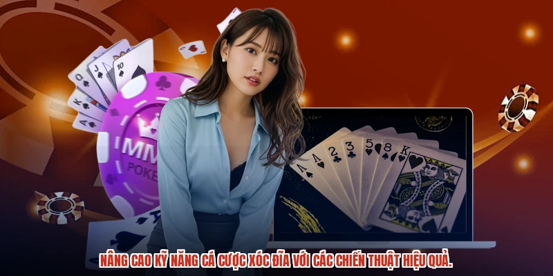 Nâng cao kỹ năng cá cược XÓC ĐĨA với các chiến thuật hiệu quả Nâng cao kỹ năng cá cược XÓC ĐĨA với các chiến thuật hiệu quả