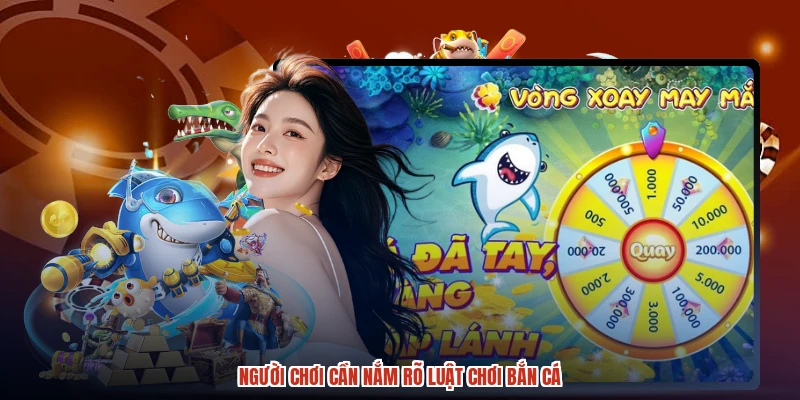 Người chơi cần nắm rõ luật chơi bắn cá Người chơi cần nắm rõ luật chơi bắn cá