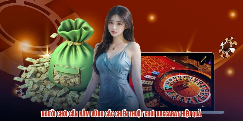 Người chơi cần nắm vững các chiến thuật chơi baccarat hiệu quả Người chơi cần nắm vững các chiến thuật chơi baccarat hiệu quả