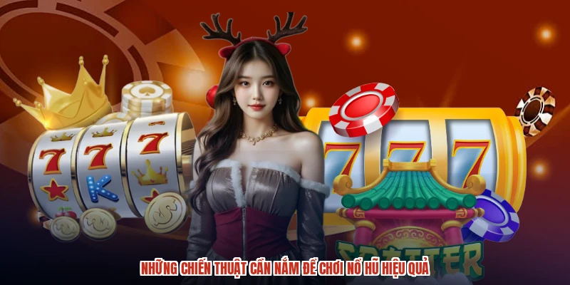 Những chiến thuật cần nắm để chơi nổ hũ hiệu quả Những chiến thuật cần nắm để chơi nổ hũ hiệu quả