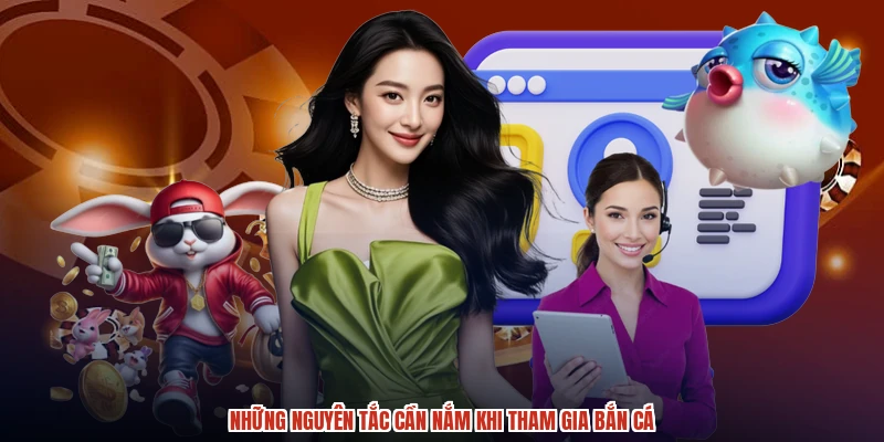 Những nguyên tắc cần nắm khi tham gia bắn cá Những nguyên tắc cần nắm khi tham gia bắn cá