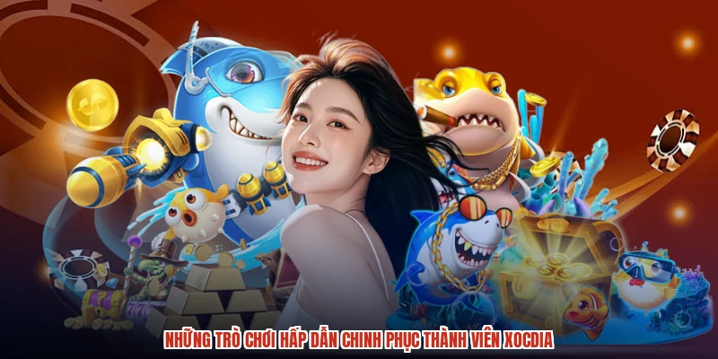 Những trò chơi hấp dẫn chinh phục thành viên XÓC ĐĨA