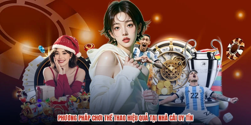 Phương Pháp Chơi Thể Thao Hiệu Quả Tại Nhà Cái Uy Tín