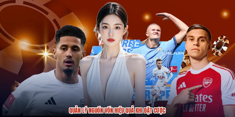 Quản lý nguồn vốn hiệu quả khi đặt cược Quản lý nguồn vốn hiệu quả khi đặt cược