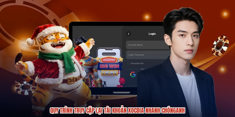 Quy trình truy cập lại tài khoản XÓC ĐĨA nhanh chónganh