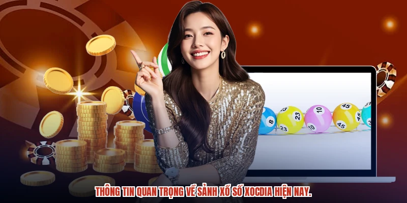 Thông tin quan trọng về sảnh xổ số XÓC ĐĨA hiện nay.