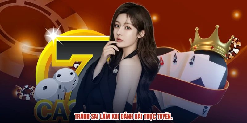 Tránh sai lầm khi đánh bài trực tuyến. Tránh sai lầm khi đánh bài trực tuyến.