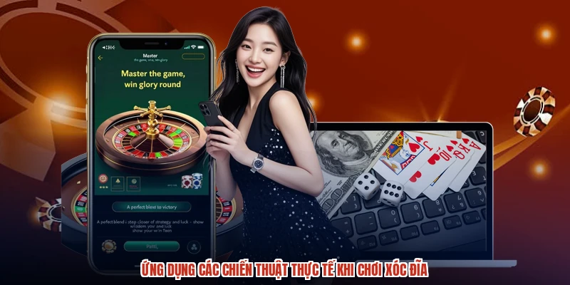 Ứng dụng các chiến thuật thực tế khi chơi XÓC ĐĨA Ứng dụng các chiến thuật thực tế khi chơi XÓC ĐĨA