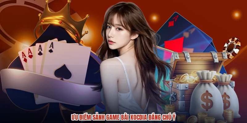 Ưu điểm sảnh game bài XÓC ĐĨA đáng chú ý